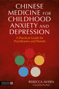 Cover image: Chinese Medicine for Childhood Anxiety and Depression 9781787757813