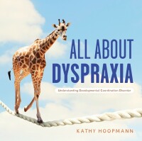 Omslagafbeelding: All About Dyspraxia 9781787758353