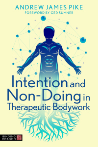 Cover image: Intention and Non-Doing in Therapeutic Bodywork 9781787758988