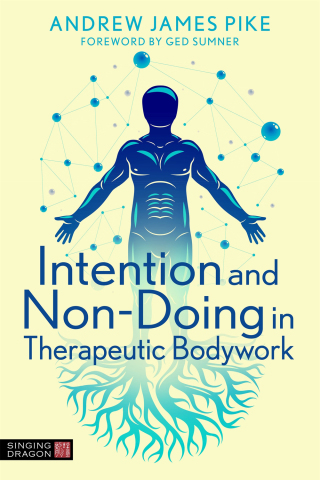 Cover image: Intention and Non-Doing in Therapeutic Bodywork 9781787758988