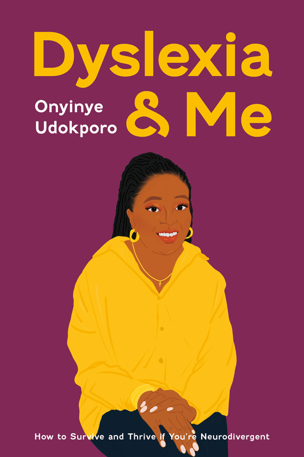 Dyslexia and Me How to Survive and Thrive if You’re Neurodivergent