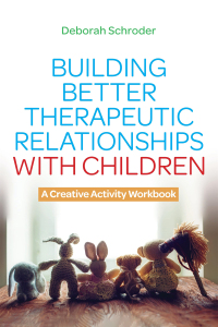 صورة الغلاف: Building Better Therapeutic Relationships with Children 9781787759688