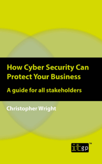 Imagen de portada: How Cyber Security Can Protect Your Business: A guide for all stakeholders 1st edition 9781787781955