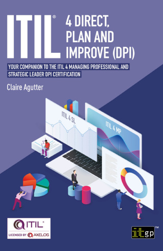 表紙画像: ITIL® 4 Direct, Plan and Improve (DPI) - Your companion to the ITIL 4 Managing Professional and Strategic Leader DPI certification 1st edition 9781787782822