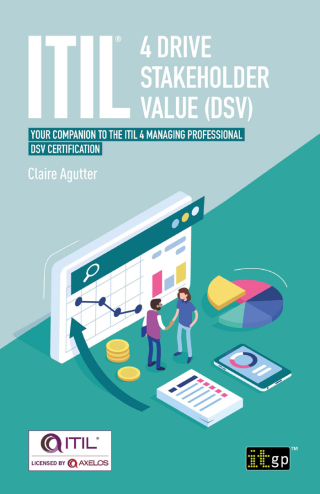Imagen de portada: ITIL® 4 Drive Stakeholder Value (DSV) - Your companion to the ITIL 4 Managing Professional DSV certification 1st edition 9781787783515