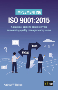 Cover image: Implementing ISO 9001:2015 – A practical guide to busting myths surrounding quality management systems 1st edition 9781787783744