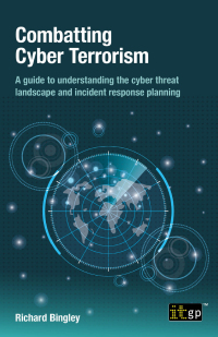 Cover image: Combatting Cyber Terrorism - A guide to understanding the cyber threat landscape and incident response planning 9781787785199