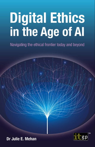 Cover image: Digital Ethics in the Age of AI - Navigating the ethical frontier today and beyond 9781787785496