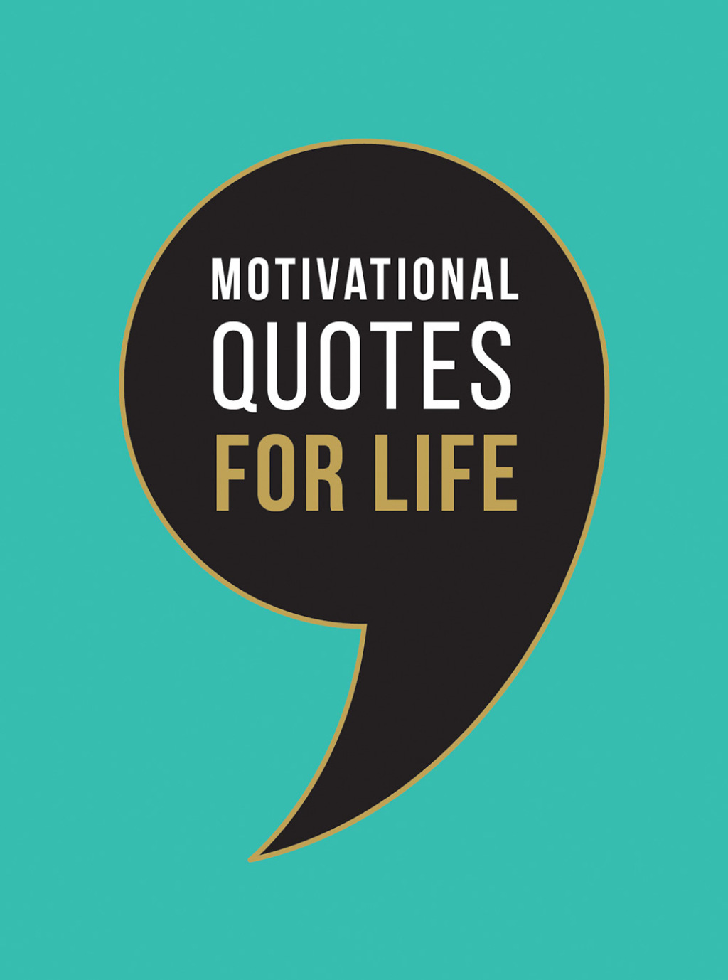 Motivational Quotes for Life Wise Words to Inspire and Uplift You Every Day
