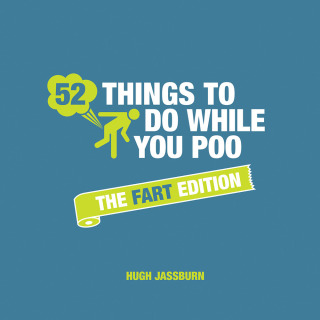 Cover image: 52 Things to Do While You Poo: The Fart Edition 9781786859969