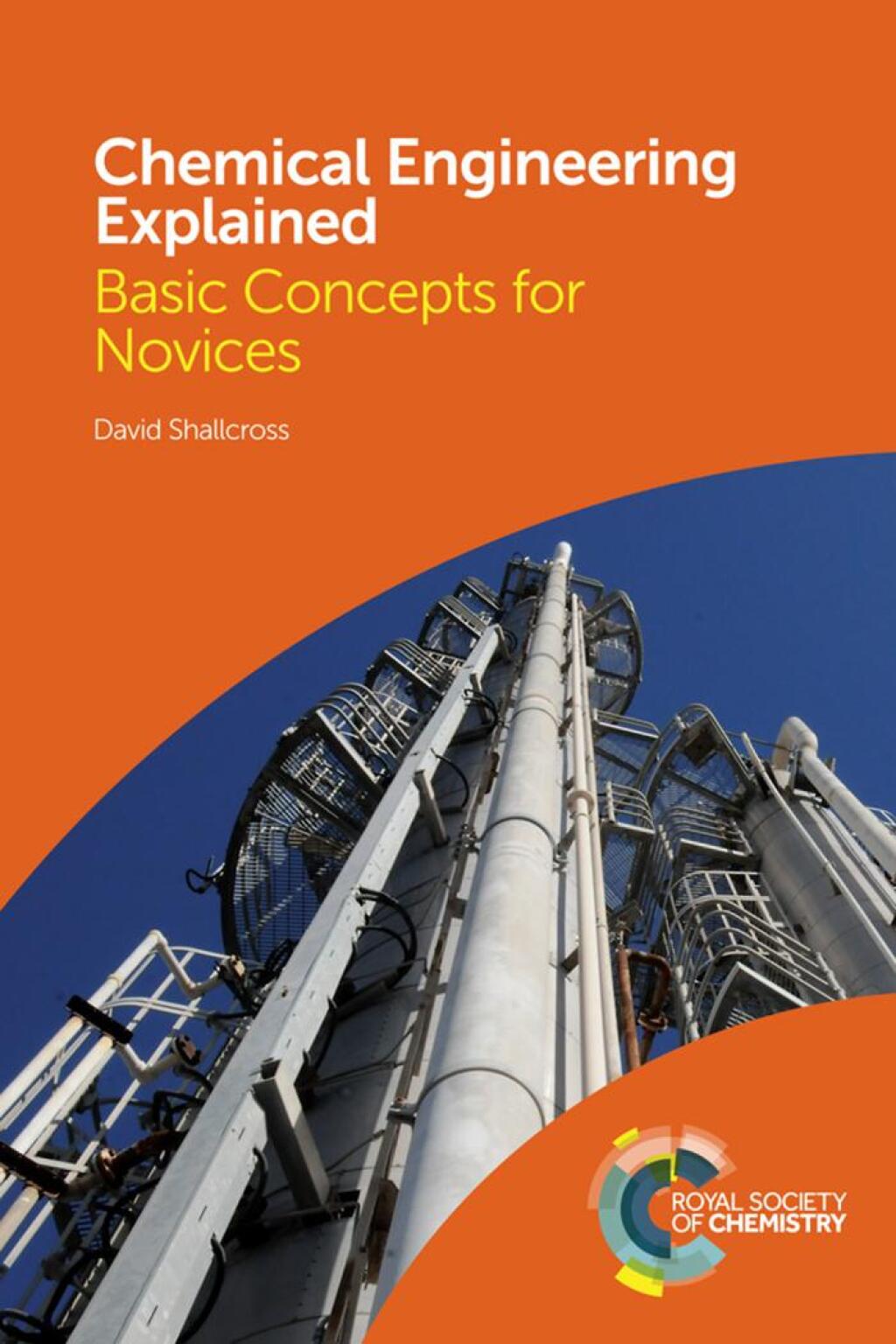 Chemical Engineering Explained Basic Concepts for Novices 1st Edition