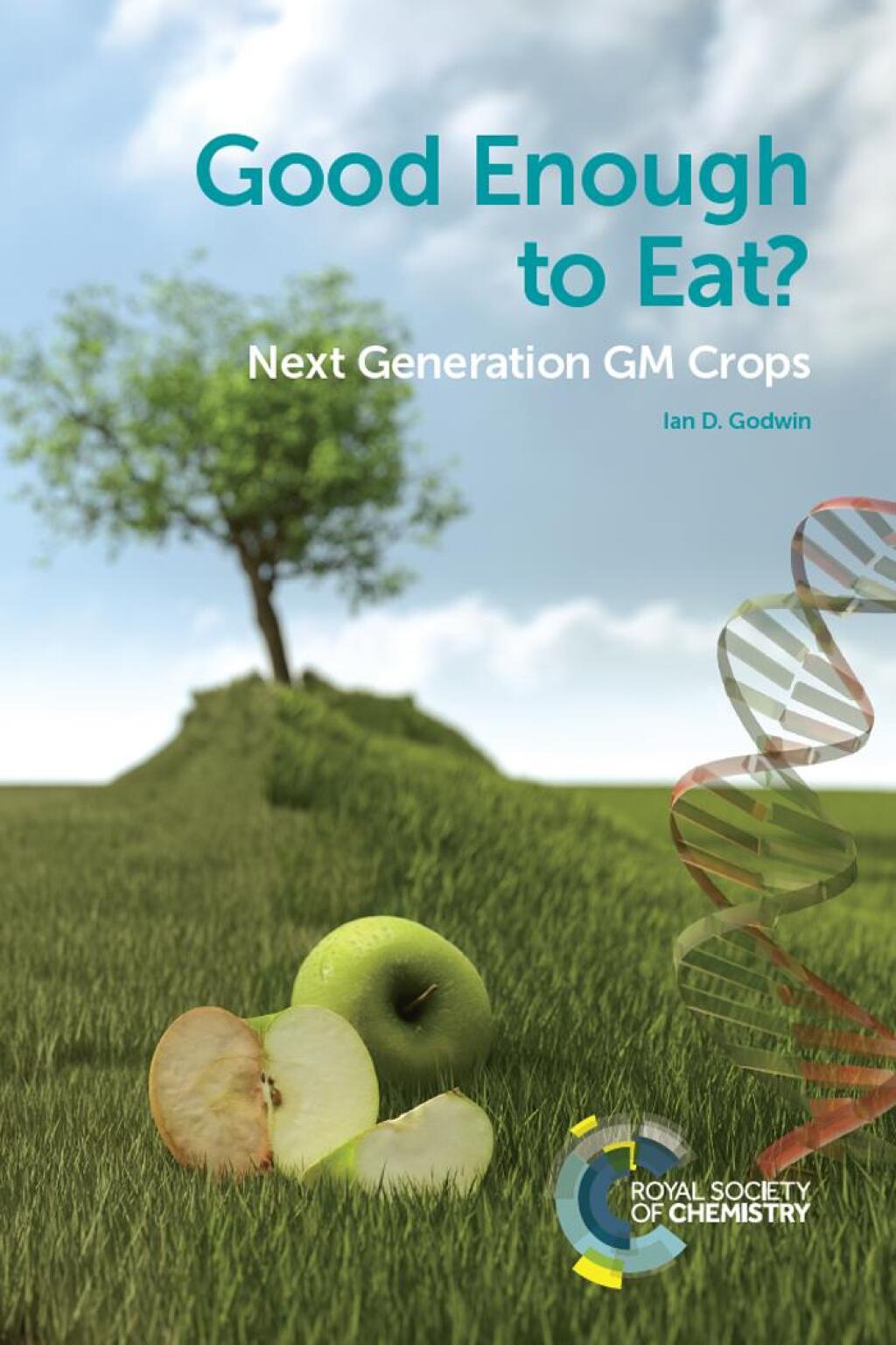 Good Enough to Eat? Next Generation GM Crops 1st Edition