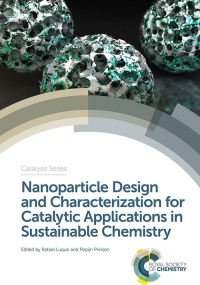 Cover image: Nanoparticle Design and Characterization for Catalytic Applications in Sustainable Chemistry 1st edition 9781788014908