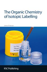 表紙画像: The Organic Chemistry of Isotopic Labelling 1st edition 9781849731881