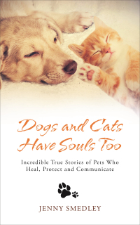Cover image: Dogs and Cats Have Souls Too 9781788170659