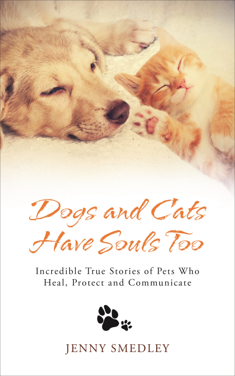 Dogs and Cats Have Souls Too: Incredible True Stories of Pets Who Heal, Protect and Communicate - FULL INSTANT DOWNLOAD | PDF DOCX EPUB