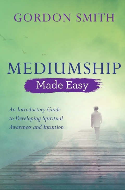 Mediumship Made Easy: An Introductory Guide to Developing Spiritual Awareness and Intuition - FULL INSTANT DOWNLOAD | PDF DOCX EPUB