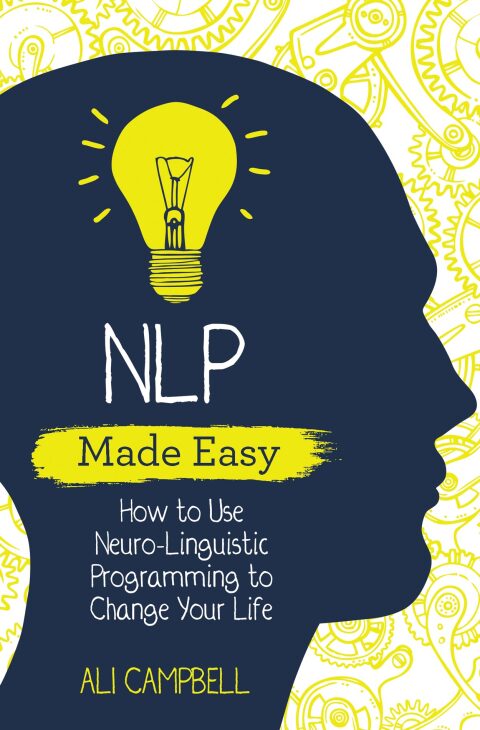 NLP Made Easy : How to Use Neuro-Linguistic Programming to Change Your Life - FULL INSTANT DOWNLOAD | PDF DOCX EPUB