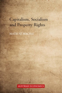 Imagen de portada: Capitalism, Socialism and Property Rights 1st edition 9781788210355