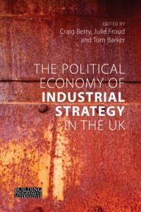 Omslagafbeelding: The Political Economy of Industrial Strategy in the UK 1st edition 9781788213400