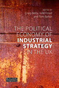 Omslagafbeelding: The Political Economy of Industrial Strategy in the UK 1st edition 9781788213400