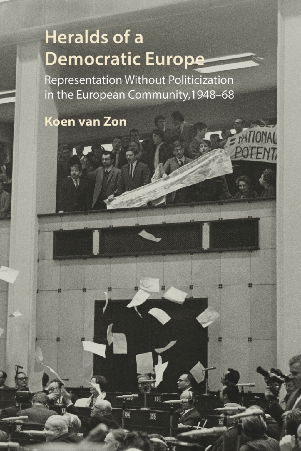 Heralds of a Democratic Europe Representation without Politicization in the European Community, 1948–68