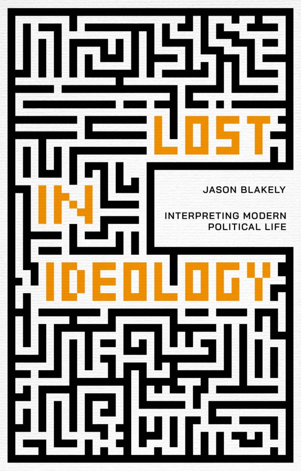 Lost in Ideology Interpreting Modern Political Life