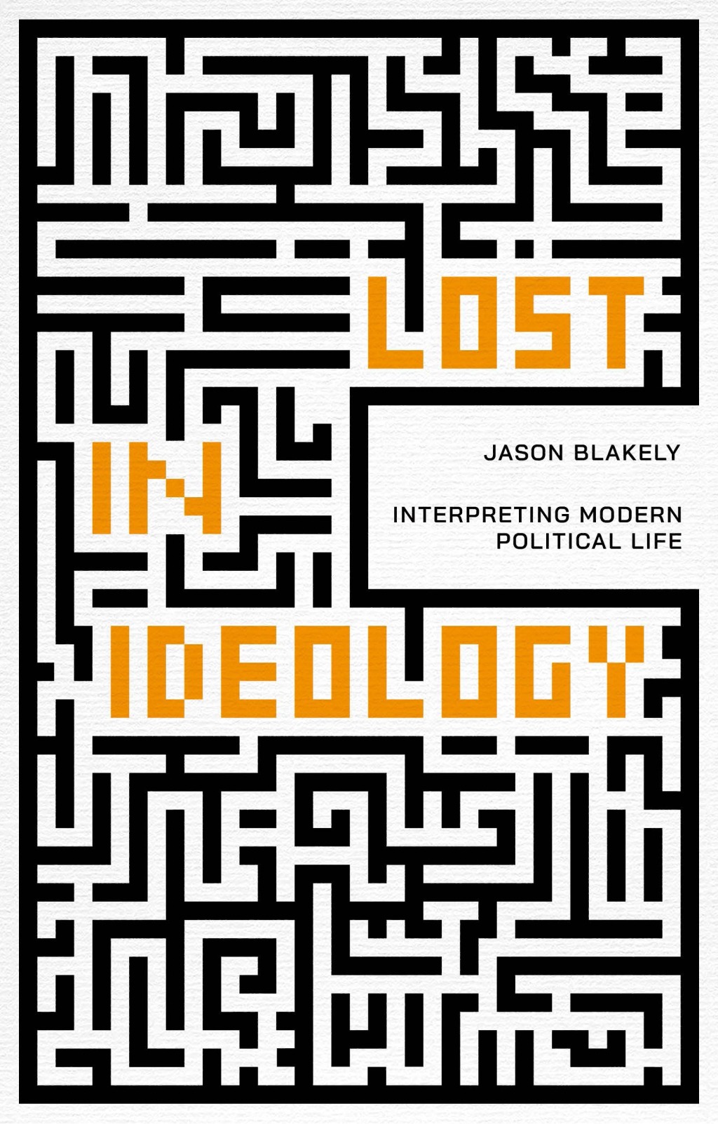 Lost in Ideology Interpreting Modern Political Life