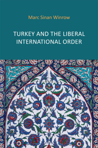 Cover image: Turkey and the Liberal International Order 9781788217392