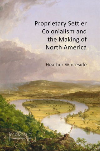Cover image: Proprietary Settler Colonialism and the Making of North America 9781788217972
