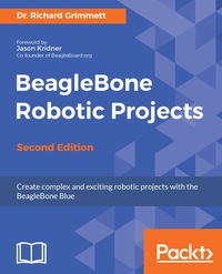 表紙画像: BeagleBone Robotic Projects - Second Edition 2nd edition 9781788293136