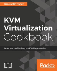صورة الغلاف: KVM Virtualization Cookbook 1st edition 9781788294676