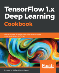 Cover image: TensorFlow 1.x Deep Learning Cookbook 1st edition 9781788293594