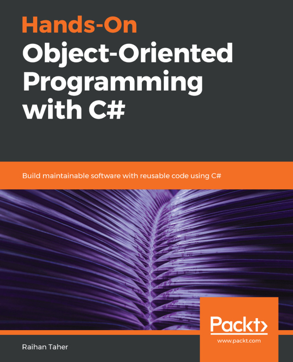 Hands-On Object-Oriented Programming with C# Build maintainable software with reusable code using C# 1st Edition