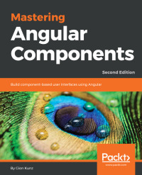 Cover image: Mastering Angular Components 2nd edition 9781788293532