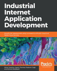 Cover image: Industrial Internet Application Development 1st edition 9781788298599