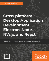 Cover image: Cross-platform Desktop Application Development: Electron, Node, NW.js, and React 1st edition 9781788295697