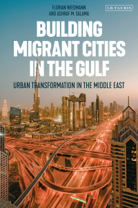 Cover image: Building Migrant Cities in the Gulf 1st edition 9781788310680