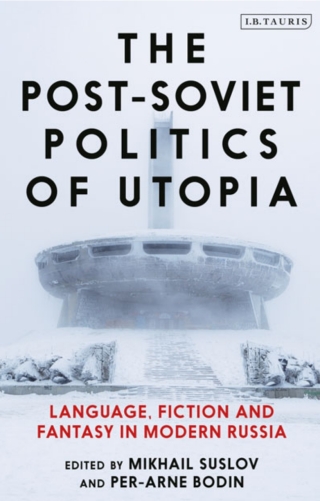 صورة الغلاف: The Post-Soviet Politics of Utopia 1st edition 9781788312288