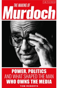 Omslagafbeelding: The Making of Murdoch: Power, Politics and What Shaped the Man Who Owns the Media 1st edition 9781788315111