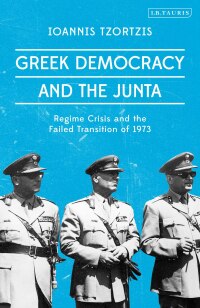 Cover image: Greek Democracy and the Junta 1st edition 9781788313919
