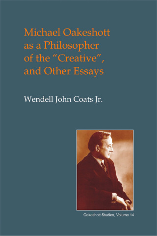 Cover image: Michael Oakeshott as a Philosopher of the Creative 2nd edition 9781845409937