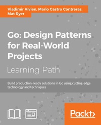 Cover image: Go: Design Patterns for Real-World Projects 1st edition 9781788390552