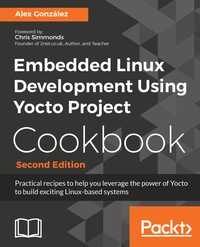 表紙画像: Embedded Linux Development Using Yocto Project Cookbook - Second Edition 2nd edition 9781788399210