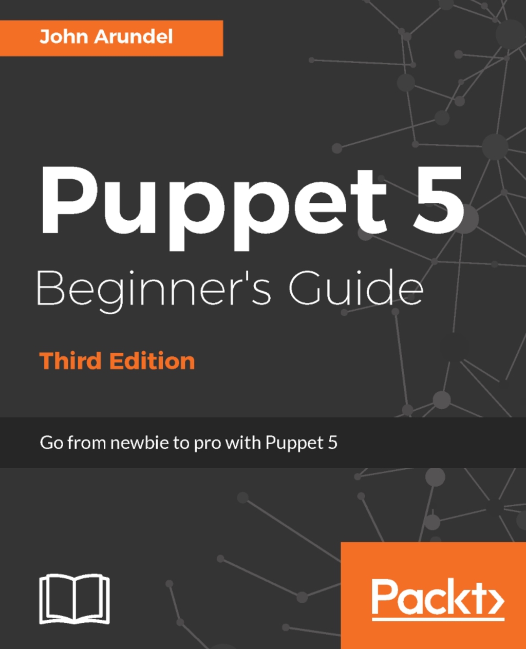 Puppet 5 Beginner’s Guide – Third Edition 1st Edition
