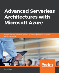 Cover image: Advanced Serverless Architectures with Microsoft Azure 1st edition 9781788479127