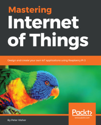 Cover image: Mastering Internet of Things 1st edition 9781788397483