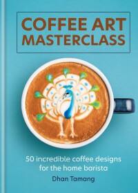 Cover image: Coffee Art Masterclass 9781788404648