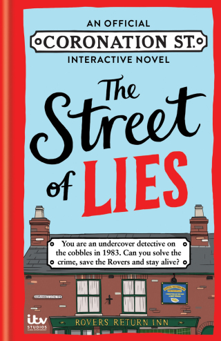 Cover image: The Street of Lies: An Official Coronation Street Interactive Novel 9781788405096