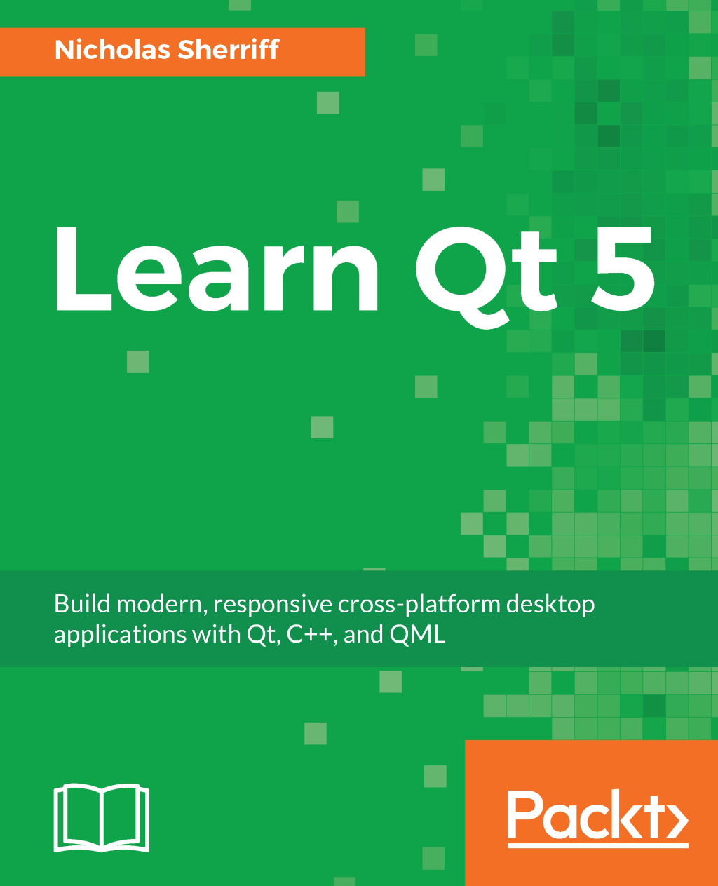 Learn Qt 5 Build modern, responsive cross-platform desktop applications with Qt, C  , and QML 1st Edition